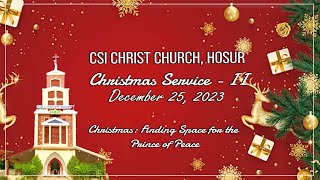 CHRISTMAS SERVICE  2nd Service  25122023  CSI Christ Church Hosur [upl. by Trammel]