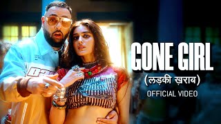 Badshah  Gone Girl लड़की ख़राब  Official Music Video  Payal Dev  Sakshi Vaidya [upl. by Nyret]