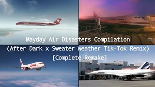 Mayday Air Disasters Compilation After Dark x Sweater Weather TikTok Remix Complete Remake [upl. by Geminius976]