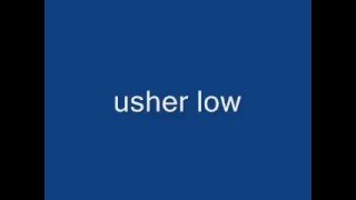 usher low [upl. by Sirehc465]