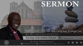 SERMON  Ebenezer This Far The Lord Has Brought Us  Rt Rev Anthony POGOO [upl. by Namielus103]