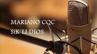 MARIANO COC  SIK´LI DIOS  QEQCHI [upl. by Glinys649]