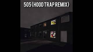 505 Hood Trap Remix [upl. by Idelia]