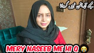 Mery Naseeb Me Hi Q 😭  Mujy Operation Nahi Krwana 💔  Maria Bilal [upl. by Chil619]