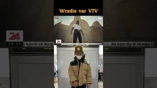 Wxrdie Var với Nhà Đài VTV  We Dont Trust You [upl. by Eluk]