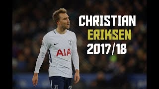 Christian Eriksen  Danish Maestro  Goals Assists Playmaking  20172018 [upl. by Jorin239]