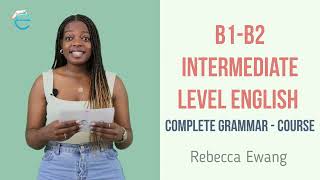 B1B2 Intermediate Level ENGLISH Course  Complete Grammar Vocabulary Pronunciation and Structures [upl. by Yral]