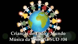 Crianças de Todo o Mundo  Música da Primária SUD [upl. by Gunn]