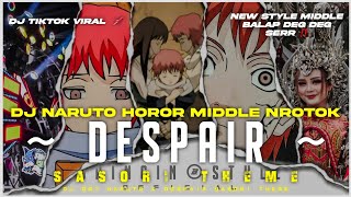 DJ NARUTO DESPAIR SASORI THEME  HOROR BASS MIDDLE NROTOK BY BINTANG BRINGS [upl. by Huai]