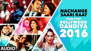 Nachange Saari Raat Non Stop Bollywood Dandiya Full Audio 2016  TSeries [upl. by Efrem949]