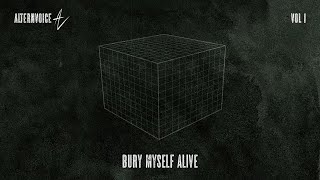 AlternVoice  BURY MYSELF ALIVE Official Audio [upl. by Arhas]