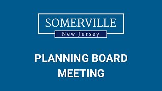 Somerville NJ  Planning Board Meeting  September 25 2024 [upl. by Rekoob957]