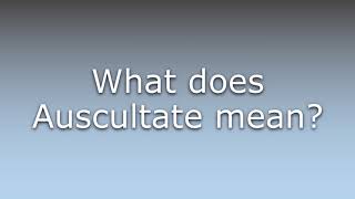 What does Auscultate mean [upl. by Aiduan]