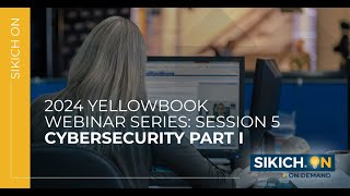 On Demand  2024 Yellowbook Webinar Series Session 5 – Cybersecurity Part I  Sikich [upl. by Aleac]