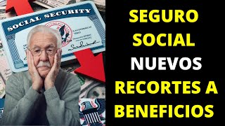 Seguro social nuevos recortes a beneficios [upl. by Laundes]