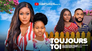 TOUJOURS TOI  UCHE MONTANA CHIKE DANIELS MIWA OLORUNFEMI dernier film nigérian en français [upl. by Eliathan]