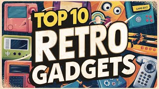 Top 10 Retro Tech Gadgets Everyone Was Proud to Own [upl. by Chapnick]