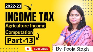 Agriculture Income  Income Tax 202223  Computation Of Agricultural Income Tax Rates  Numerical [upl. by Chandal]