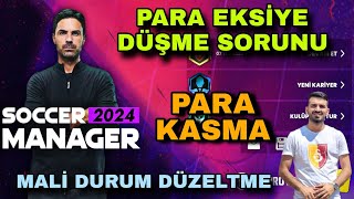 SM 24 PARA KASMA  PARA EKSİYE DÜŞME  SOCCER MANAGER 2024 [upl. by Tadashi]