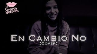 Eugenia Quevedo  En Cambio No 💔 Cover [upl. by Ymrots]