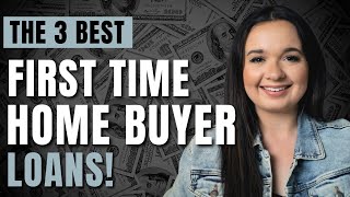 The BEST First Time Home Buyer Loans To BUY YOUR FIRST HOME [upl. by Rickart463]