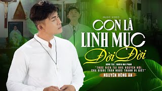 Con Là Linh Mục Đời Đời  Nguyễn Hồng Ân  Nhạc Thánh Ca Cầu Nguyện Cho Các Linh Mục OFFICIAL MV [upl. by Meras]