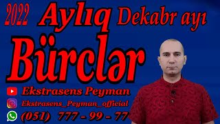 Bürclər Dekabr ayı 2022 Aylıq Bürclər Ətraflı Ekstrasens Peyman bəyin proqnozları 051 777 99 77 [upl. by Colt532]