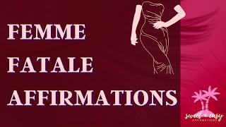 Femme Fatale Affirmations  Become a Femme Fatale  Self Concept Affirmations [upl. by Sirred]