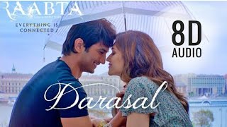 Darasal 8D AUDIO Atif Aslam  Sushant Singh  Kriti Sanon  Raabta  Darasal 8D SONG [upl. by Akemehs]