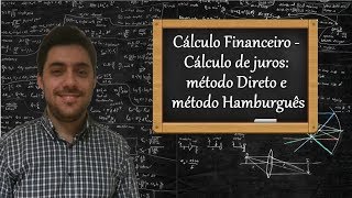 Cálculo Financeiro  Cálculo de juros método Direto e método Hamburguês [upl. by Cami]