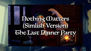 Nothing Matters Simlish Version  The Last Dinner Party [upl. by Latea19]