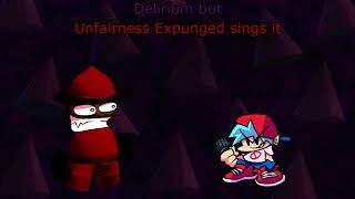 Delirium but Unfairness Expunged sings it [upl. by Artnoed]