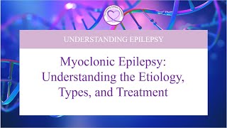 Myoclonic Epilepsy Understanding the Etiology Types and Treatment [upl. by Sitruk]