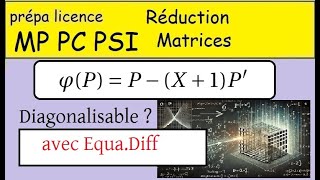 Réduction des endomorphismes PhiPPX1P  Avec Equation différentielle [upl. by Rebm]