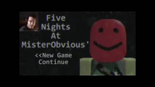 Five Nights At MisterObvious [upl. by Feinleib]