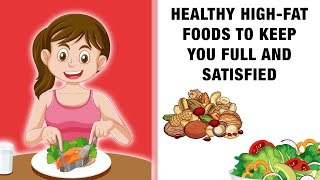 Healthy HighFat Foods to Keep You Full and Satisfied [upl. by Glarum]