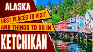 KETCHIKAN ALASKA  Top 10 Things to Do and See  Best Places to Visit in Ketchikan AK [upl. by Emerej831]