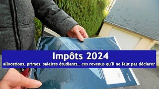 Impôts 2024  allocations primes salaires étudiants… ces revenus quil ne faut pas déclarer  DRM [upl. by Harikahs]