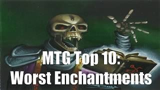 MTG Top 10 Worst Enchantments  Magic the Gathering  Episode 109 [upl. by Lou]