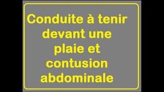 Conduite à tenir devant contusion ou plaie abdominale [upl. by Nedi]