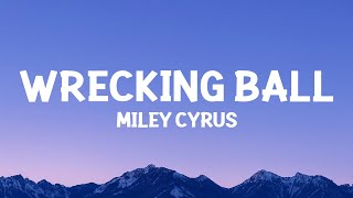 MileyCyrus  Wrecking Ball Lyrics [upl. by Akimit242]