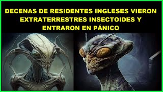 Docenas de residentes ingleses vieron extraterrestres insectoides [upl. by Serrell]