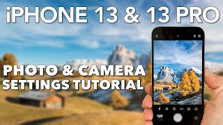 iPhone 13 amp 13 Pro The Ultimate Camera amp Photo Settings Tutorial [upl. by Bunow]