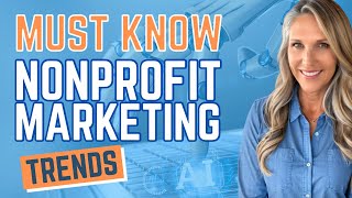 Latest Nonprofit Marketing Trends Nonprofits Need to Know [upl. by Narhet]