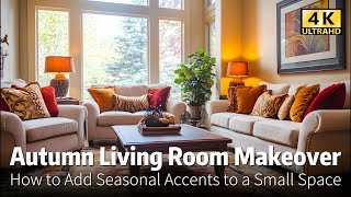 Autumn Living Room Makeover How to Add Seasonal Accents to a Small Space [upl. by Fante]