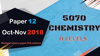 Cambridge O level Chemistry 507012ON18  Fully Solved Paper 12  OctNov 2018 Qp 12  Mcqs Paper [upl. by Asus]