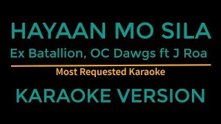 Hayaan mo sila  Ex Batallion OC Dawgs Ft J Roa Karaoke Version [upl. by Gerbold223]