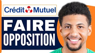 Comment Faire Opposition Credit Mutuel  En 2024 [upl. by Alfons]