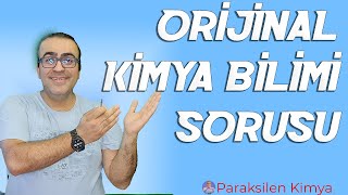 ORİJİNAL BİR KİMYA BİLİMİ SORUSU [upl. by Munshi]