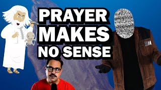 Why Christians Will Never be Able to Explain Prayer [upl. by Yejus790]